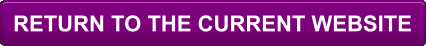 RETURN TO THE CURRENT WEBSITE
